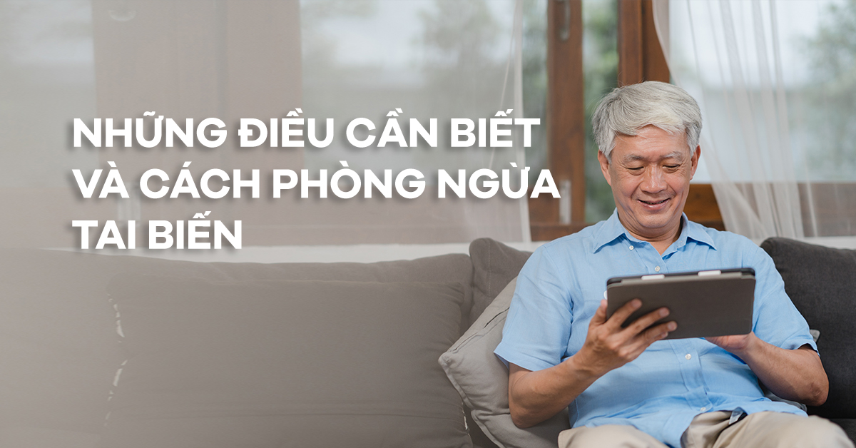 Những điều cần biết về tai biến và cách phòng ngừa đột quỵ hiệu quả 