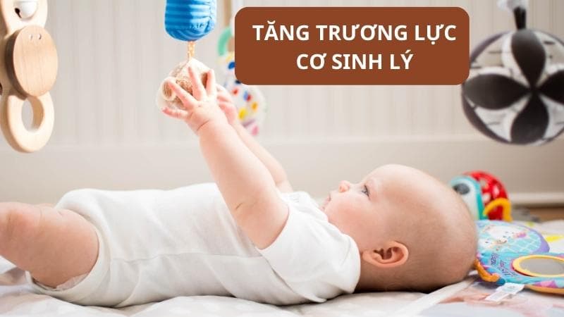 Tăng trương lực cơ sinh lý ở trẻ sơ sinh do đâu, điều trị thế nào?