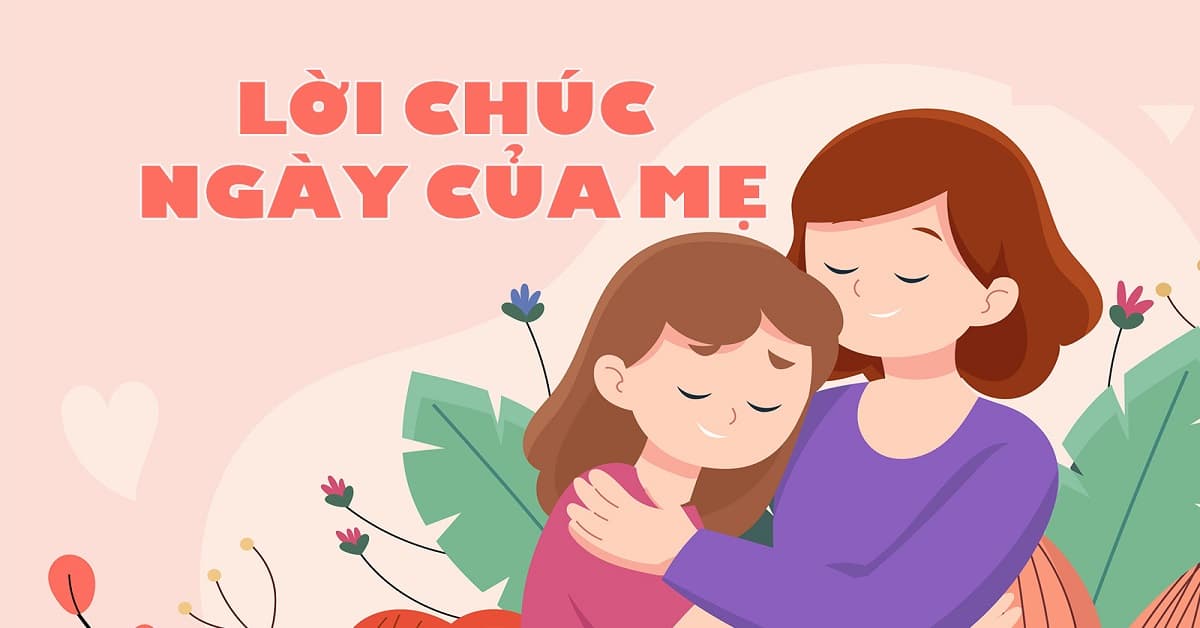 40 lời chúc ngày của mẹ ngắn gọn ý nghĩa 2023