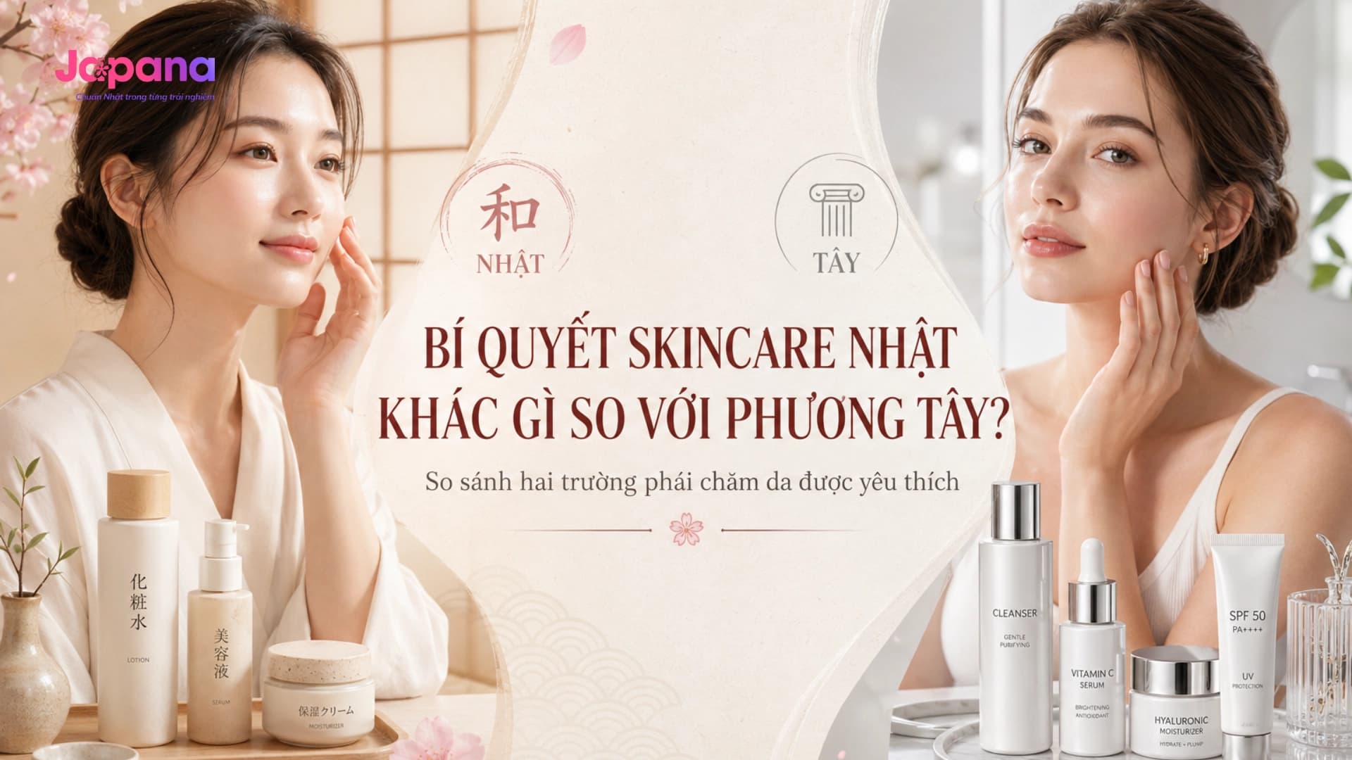 Bí quyết skincare chuẩn Nhật khác gì so với skincare phương Tây?