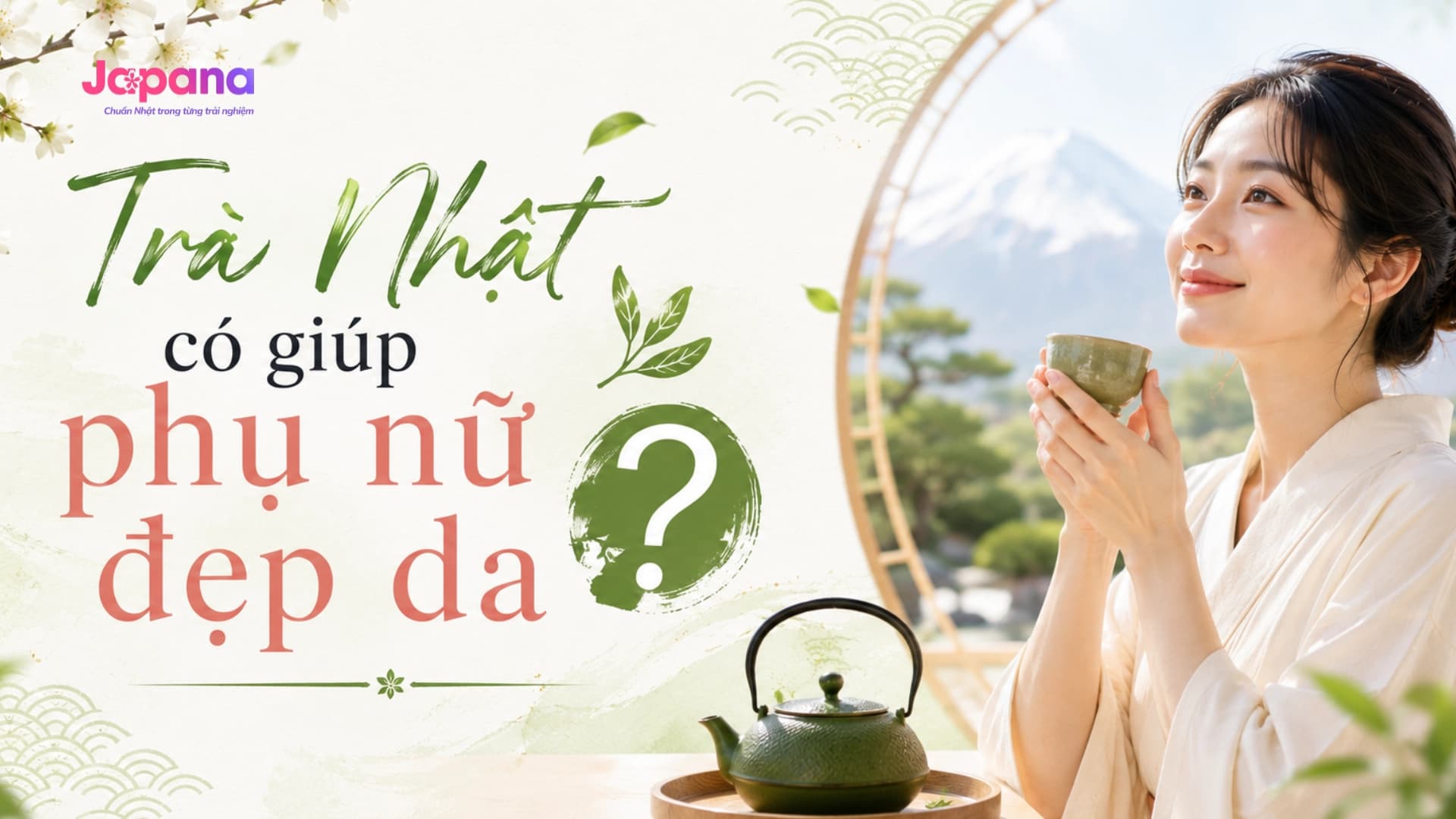 Trà Nhật cho phụ nữ – công dụng làm đẹp da