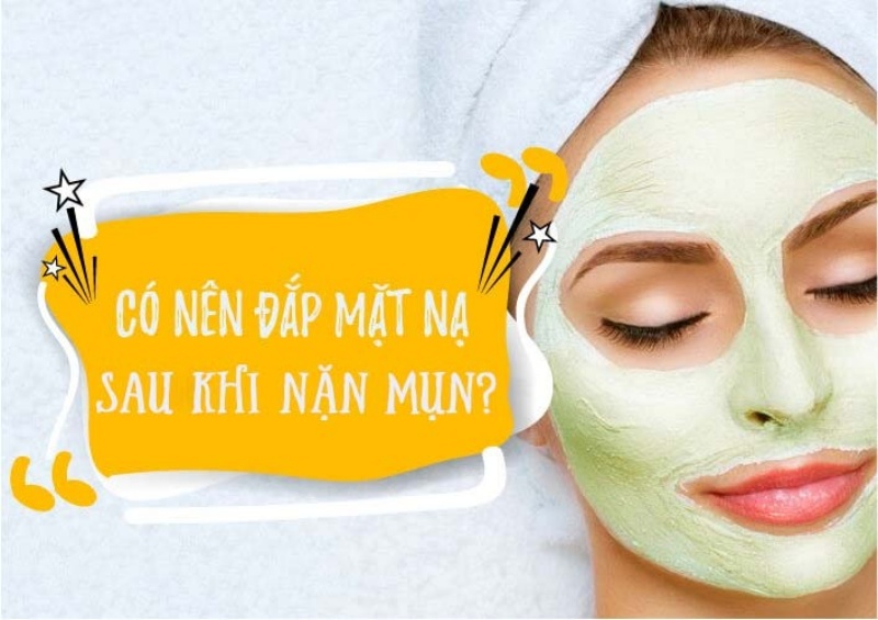 Sau khi nặn mụn có nên đắp mặt nạ không?