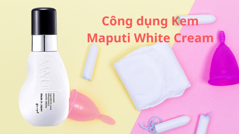 Kem trị thâm vùng kín Maputi White Cream 100ml của Nhật đem lại nhiều công dụng vượt trội 