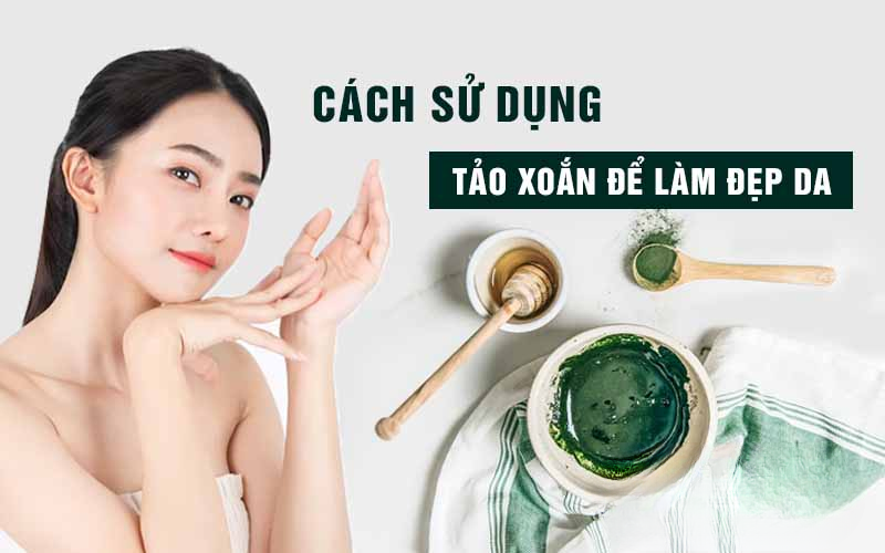 Cách sử dụng tảo xoắn để làm đẹp da