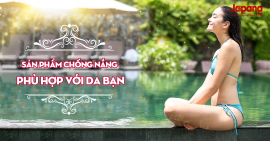 Sản phẩm chống nắng nào phù hợp với da bạn?