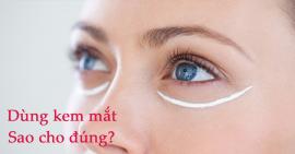 Bạn có biết dùng kem mắt sao cho đúng chưa?