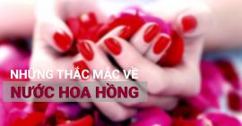 Giải mã những thắc mắc khi sử dụng nước hoa hồng