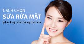 Bí kíp chọn sữa rửa mặt cho từng loại da