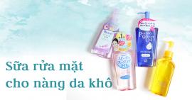 Cách chọn sữa rửa mặt để chăm sóc nàng da khô