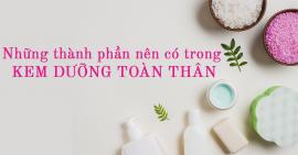 Kem dưỡng da toàn thân – Thành phần nào là tốt?