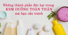 Các thành phần độc hại bạn cần tránh khi chọn kem dưỡng da toàn thân?