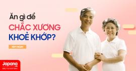 Ăn gì để chắc xương khoẻ khớp?
