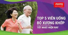 TOP 5 viên uống bổ xương khớp tốt nhất hiện nay