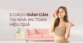 5 cách giảm cân đơn giản và hiệu quả ngay tại nhà 