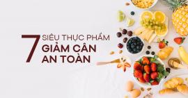 Điểm danh 7 siêu thực phẩm giảm cân an toàn và hiệu quả