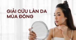 Giải cứu làn da khi đông về - Những siêu phẩm nhất định phải có