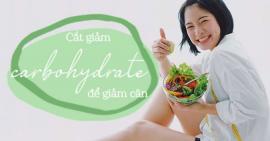 Cắt giảm bao nhiêu carbohydrate là đủ để giảm cân?