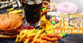 8 thực phẩm khiến da bị lão hóa nhanh hơn bình thường