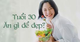 10 thực phẩm giúp cơ thể chống lại sự lão hóa da ở tuổi 30