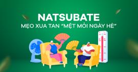 NATSUBATE VÀ MẸO XUA TAN “MỆT MỎI NGÀY HÈ” CỦA NGƯỜI NHẬT