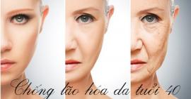 Bí quyết chống lão hoá cho phụ nữ tuổi 40 để làn da như tuổi đôi mươi