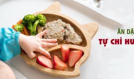 Trẻ mấy tháng tuổi ăn dặm tự chỉ huy được? Ăn như thế nào?