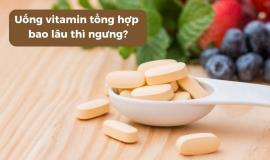 Uống Vitamin tổng hợp bao lâu thì ngưng?