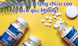 Review thuốc tăng chiều cao GH Creation EX có thực sự tốt?