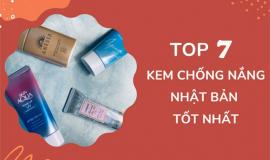Top 7 loại kem chống nắng Nhật Bản tốt nhất hiện nay