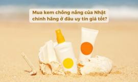 Mua kem chống nắng của Nhật chính hãng ở đâu uy tín giá tốt?