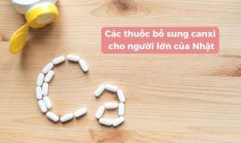Các thuốc bổ sung canxi cho người lớn của Nhật tốt nhất hiện nay